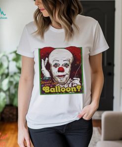 Would You Like A Balloon shirt