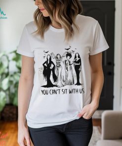 YOU CAN'T SIT WITH US Shirt