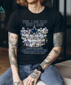 Yes, I Am Old But I Saw Back To Back Champions Super Bowls XXVII XXVIII Shirt