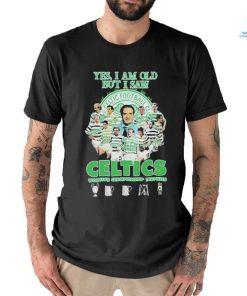 Yes Im Old But I Saw Celtics Football Club Won Five Championship Trophies Shirt