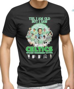 Yes Im Old But I Saw Celtics Football Club Won Five Championship Trophies Shirt