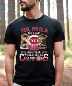 Yes I’m Old But I Saw Cincinnati Reds 1975 – 1976 Back 2 Back World Series Champions T Shirt, hoodie, sweater, long sleeve and tank top Yes I’m Old But I Saw Cincinnati Reds 1975 – 1976 Back 2 Back World Series Champions T Shirt