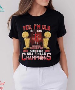 Yes, I’m Old But I Saw Houston Rockets Back to Back NBA Finals Champions Unisex T Shirt