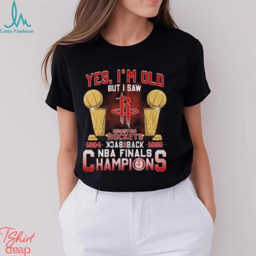 Yes, I’m Old But I Saw Houston Rockets Back to Back NBA Finals Champions Unisex T Shirt