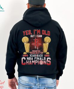 Yes, I’m Old But I Saw Houston Rockets Back to Back NBA Finals Champions Unisex T Shirt