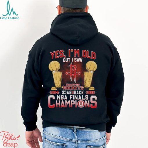 Yes, I’m Old But I Saw Houston Rockets Back to Back NBA Finals Champions Unisex T Shirt