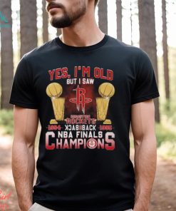Yes, I’m Old But I Saw Houston Rockets Back to Back NBA Finals Champions Unisex T Shirt