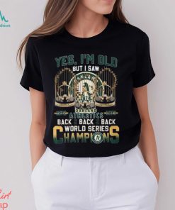 Yes I’m Old But I Saw Oakland Athletics 1972 – 1973 Back 2 Back 2 Back World Series Champions T Shirt
