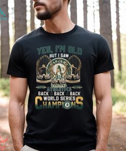 Yes I’m Old But I Saw Oakland Athletics 1972 – 1973 Back 2 Back 2 Back World Series Champions T Shirt