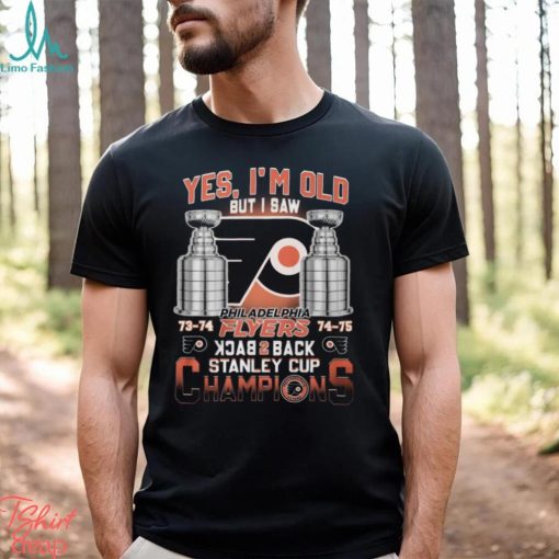 Yes I’m Old But I Saw Philadelphia Flyers Back 2 Back Stanley Cup Champions Unisex T Shirt