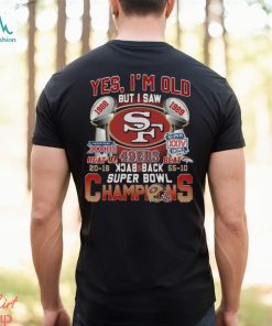 Yes I’m Old But I Saw SF 49ers 1988 – 1989 Back To Back Super Bowl Champions T Shirt, hoodie, sweater, long sleeve and tank top Yes I’m Old But I Saw SF 49ers 1988 – 1989 Back To Back Super Bowl Champions T Shirt