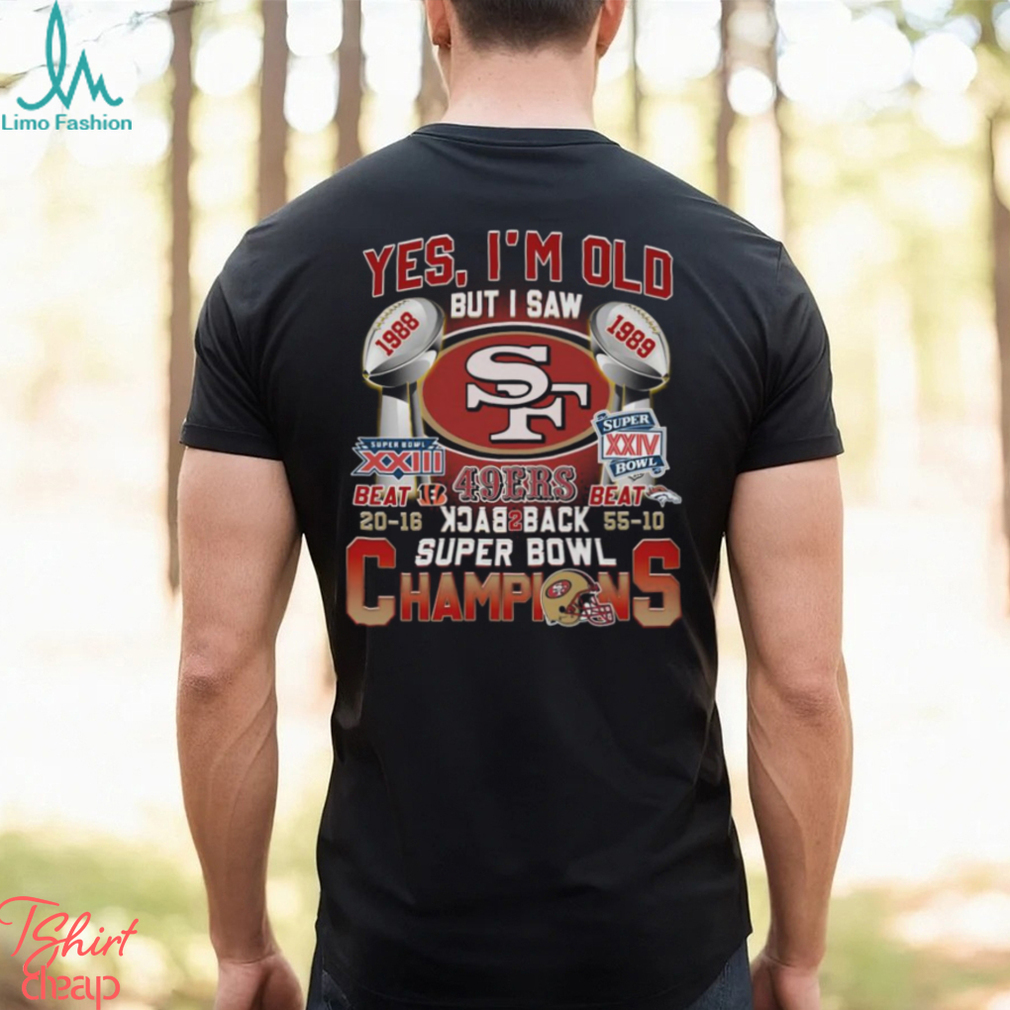 Yes I’m Old But I Saw SF 49ers 1988 – 1989 Back To Back Super Bowl Champions T Shirt Yes I’m Old But I Saw SF 49ers 1988 – 1989 Back To Back Super Bowl Champions T Shirt