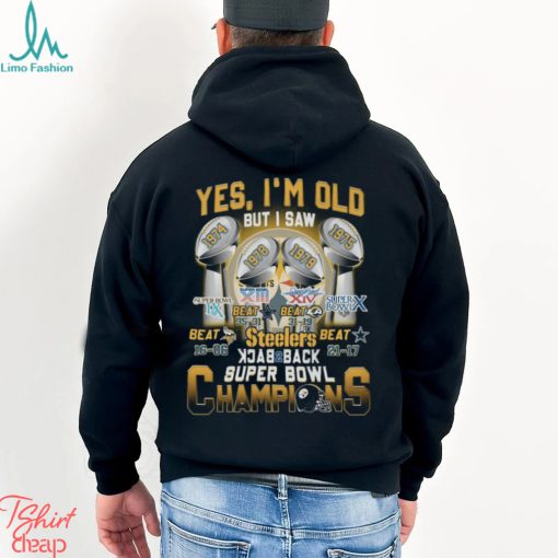 Yes I’m Old But I Saw Steelers Back To Back Super Bowl Champions T Shirt