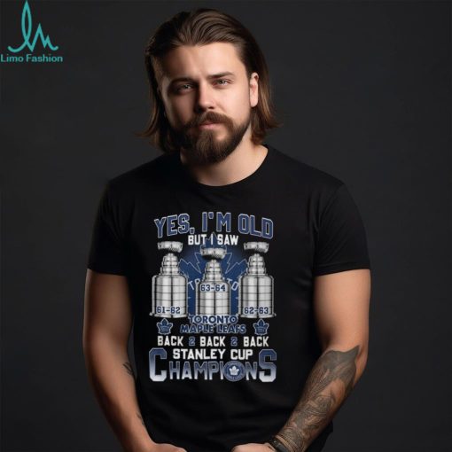 Yes I’m Old But I Saw Toronto Maple Leafs Back 2 Back 2 Back Stanley Cup Champions Unisex T Shirt