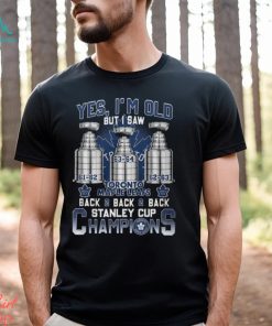 Yes I’m Old But I Saw Toronto Maple Leafs Back 2 Back 2 Back Stanley Cup Champions Unisex T Shirt