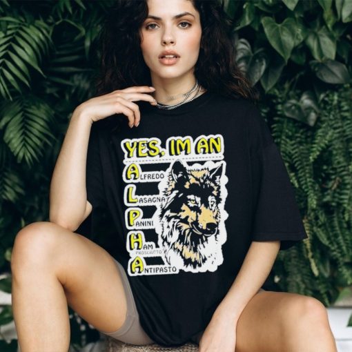 Yes I’m an alpha alfredo lasagna paninI ham ie prosciutto antipasto shirt