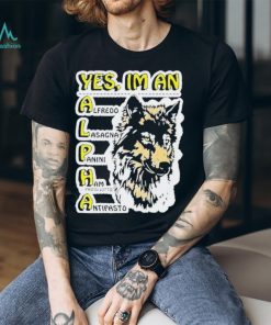 Yes I’m an alpha alfredo lasagna paninI ham ie prosciutto antipasto shirt