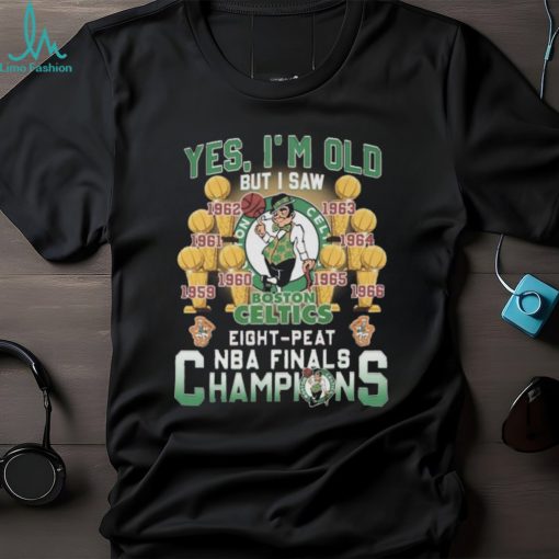 Yes I’m old but I saw Boston celtics eight peat NBA finals champions Shirt