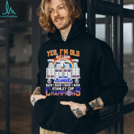 Yes I’m old but I saw New York Islanders back 2 back 2 back Stanley Cup Champions shirt