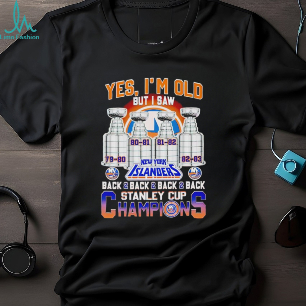 Yes I'm old but I saw new york islanders back 2 back 2 back 2 back stanley  cup champions shirt - Limotees