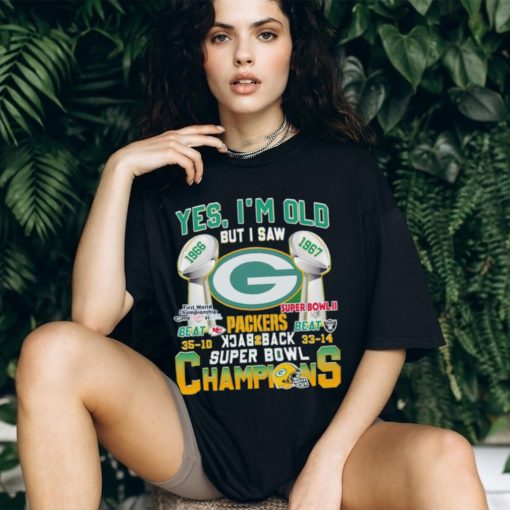Yes I’m old but I saw Packers back 2 back Super Bowl Champions shirt