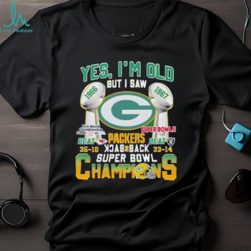 Yes I’m old but I saw Packers back 2 back Super Bowl Champions shirt