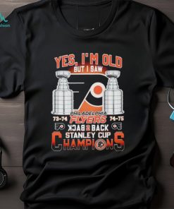 Yes I’m old but I saw Philadelphia Flyers back 2 back Stanley Cup Champions shirt