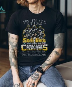 Yes I’m old but I saw Pittsburgh Steelers Back 2 Back Super Bowl Champions signatures shirt