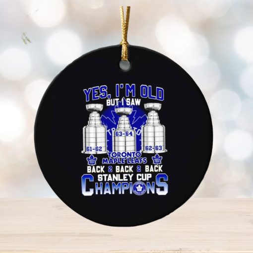 Yes I’m old but I saw Toronro Maple Leafs back to back to back Stanley Cup Champions ornament