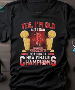 Yes I’m old but I saw houston rockets back to back NBA finals champions Shirt