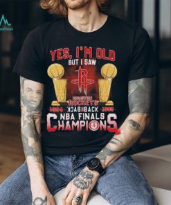 Yes I’m old but I saw houston rockets back to back NBA finals champions Shirt