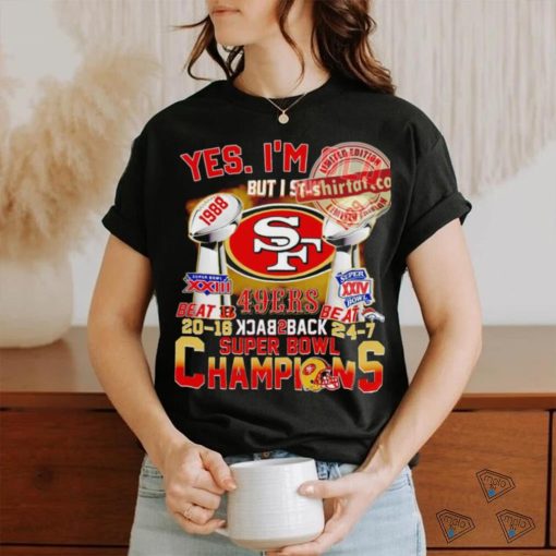 Yes i’m old but i saw 49ers back 2 back super bowl champions shirt