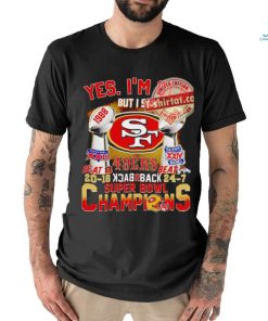 Yes i’m old but i saw 49ers back 2 back super bowl champions shirt