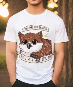 You Smell Very Delicious But I Will Not Bite You T Shirt, hoodie, sweater, long sleeve and tank top You Smell Very Delicious But I Will Not Bite You T Shirt