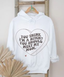 You Think I'm yen , You Should Meet My Mom shirt