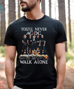 You’ll Never Walk Alone AC DC Rock Band Signature Unisex T Shirt