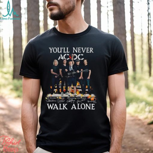 You’ll Never Walk Alone AC DC Rock Band Signature Unisex T Shirt