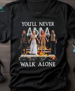 You’ll never walk alone abba 2023 shirt