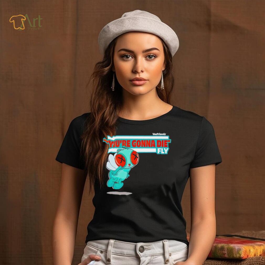 You’re Gonna Die Fly Character shirt You’re Gonna Die Fly Character shirt