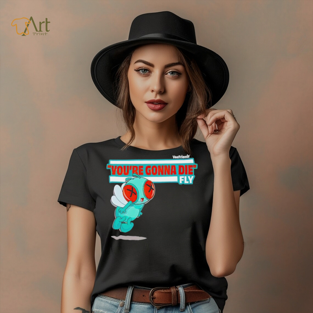 You’re Gonna Die Fly Character shirt You’re Gonna Die Fly Character shirt