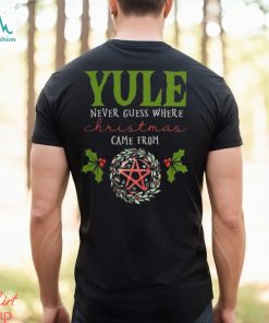 Yule Never Guess Where christmas shirt