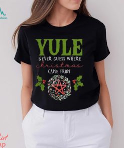 Yule Never Guess Where christmas shirt