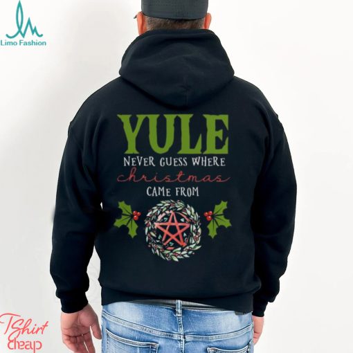 Yule Never Guess Where christmas shirt