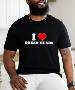 i love dread heads shirt