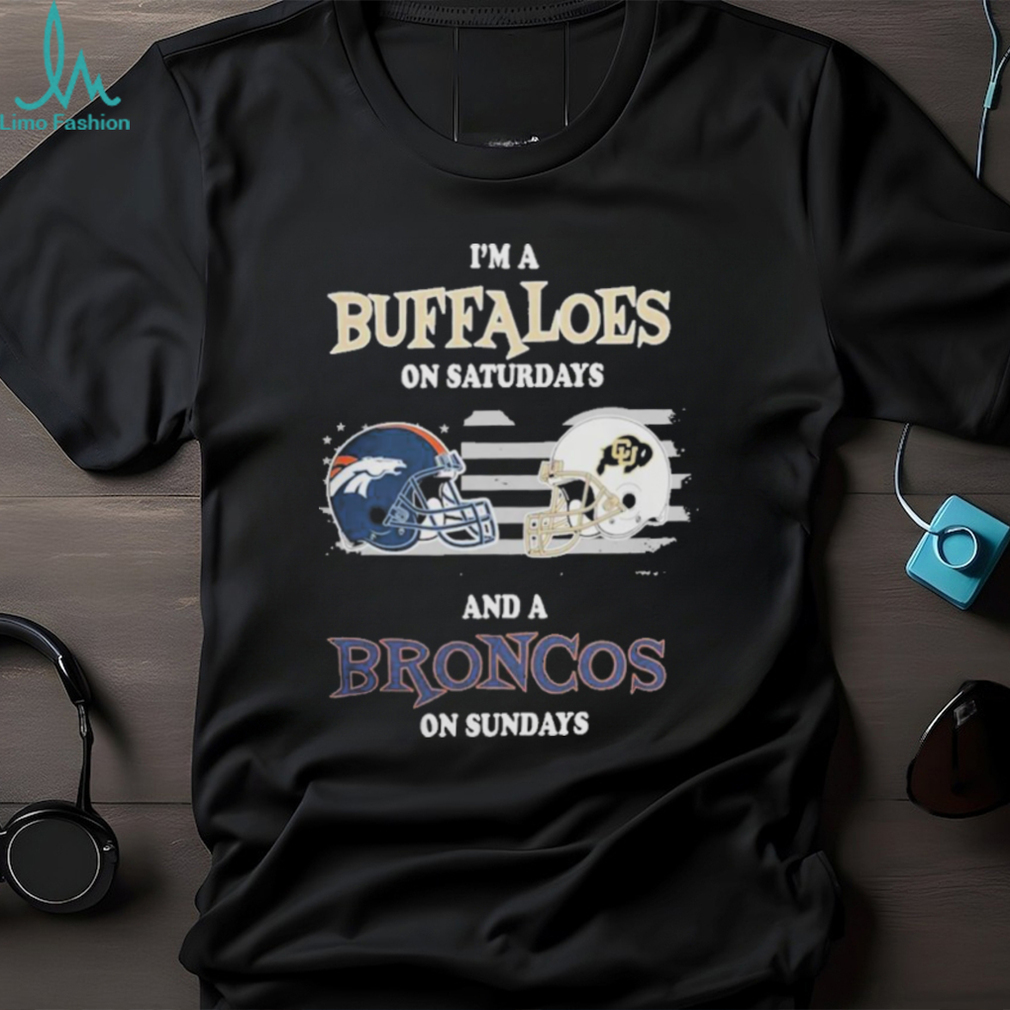 i’M A Colorado Buffaloes On Saturdays And Denver Broncos On Sundays 2023 shirt i’M A Colorado Buffaloes On Saturdays And Denver Broncos On Sundays 2023 shirt