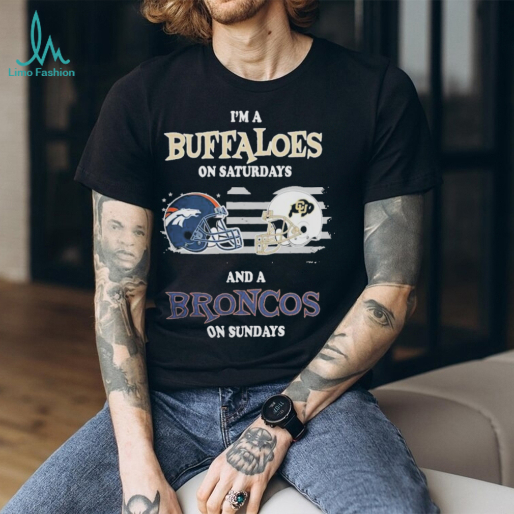 i’M A Colorado Buffaloes On Saturdays And Denver Broncos On Sundays 2023 shirt i’M A Colorado Buffaloes On Saturdays And Denver Broncos On Sundays 2023 shirt