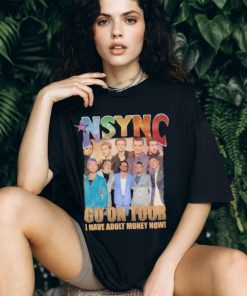 nSYNC Go On Tour I Have Adult Money Now Shirt