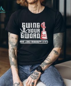 swing Your Sword Mike Leach Swing Your Sword Rip Mike Leach T Shirts