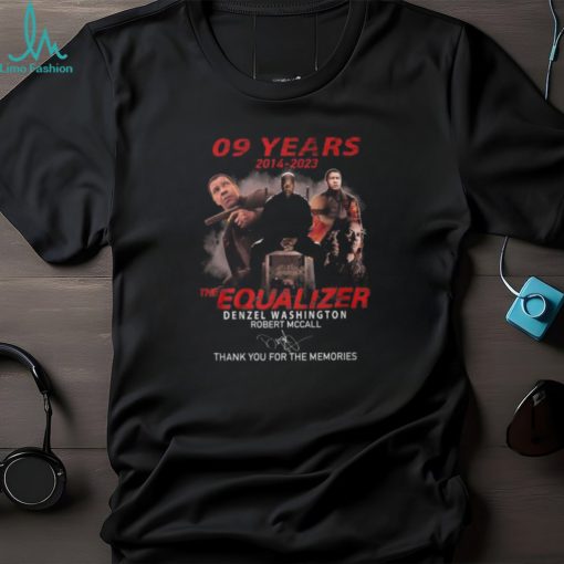 09 Years 2014 – 2023 The Equalizer Denzel Washington Robert Mccall Thank You For The Memories T Shirt