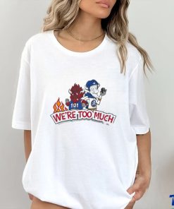 101 We’re Too Much T Shirt